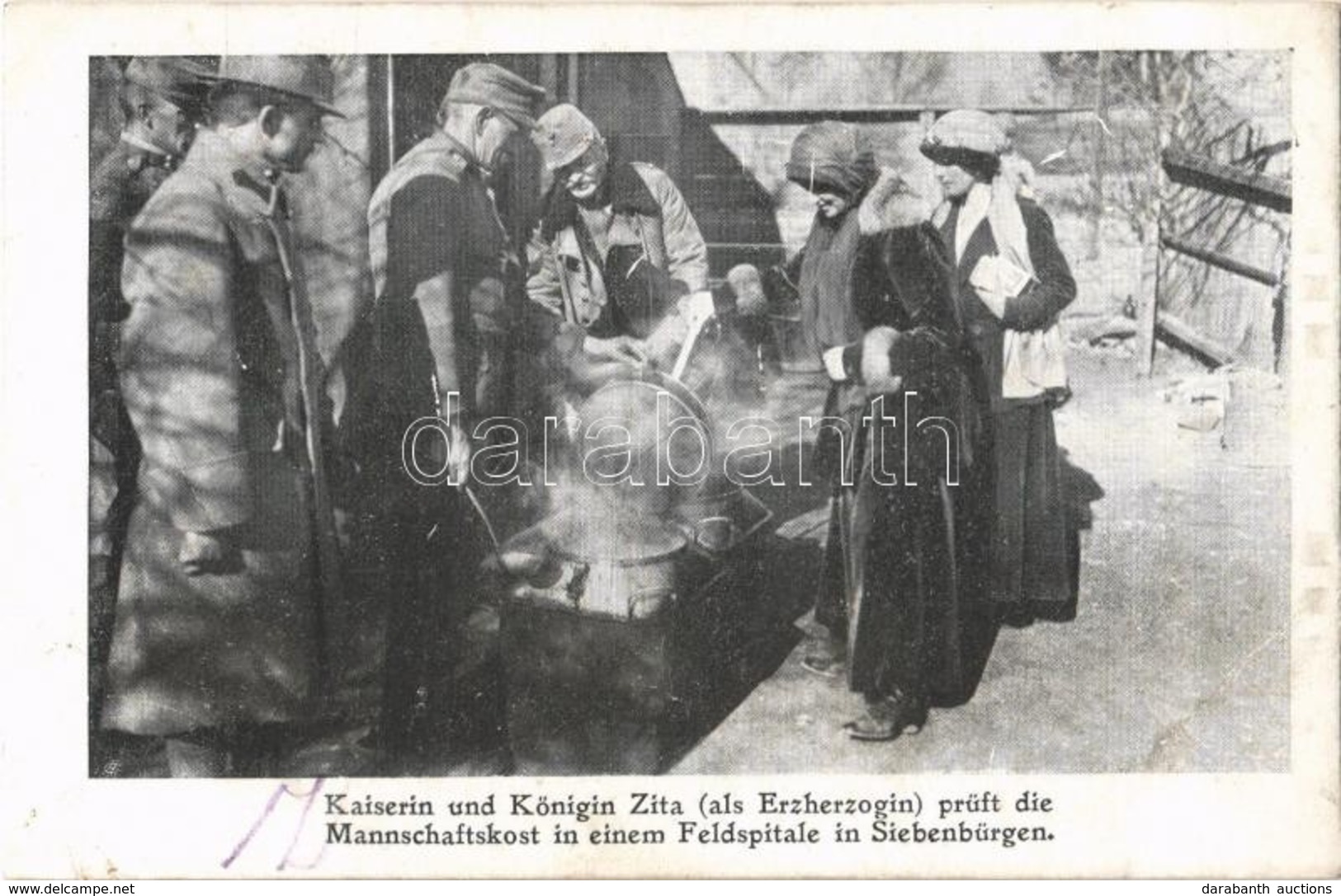 ** T2 Kaiserin Und Königin Zita (als Erzherzogin) Prüft Die Mannschaftskost In Einem Feldspitale In Siebenbürgen / IV. K - Non Classés