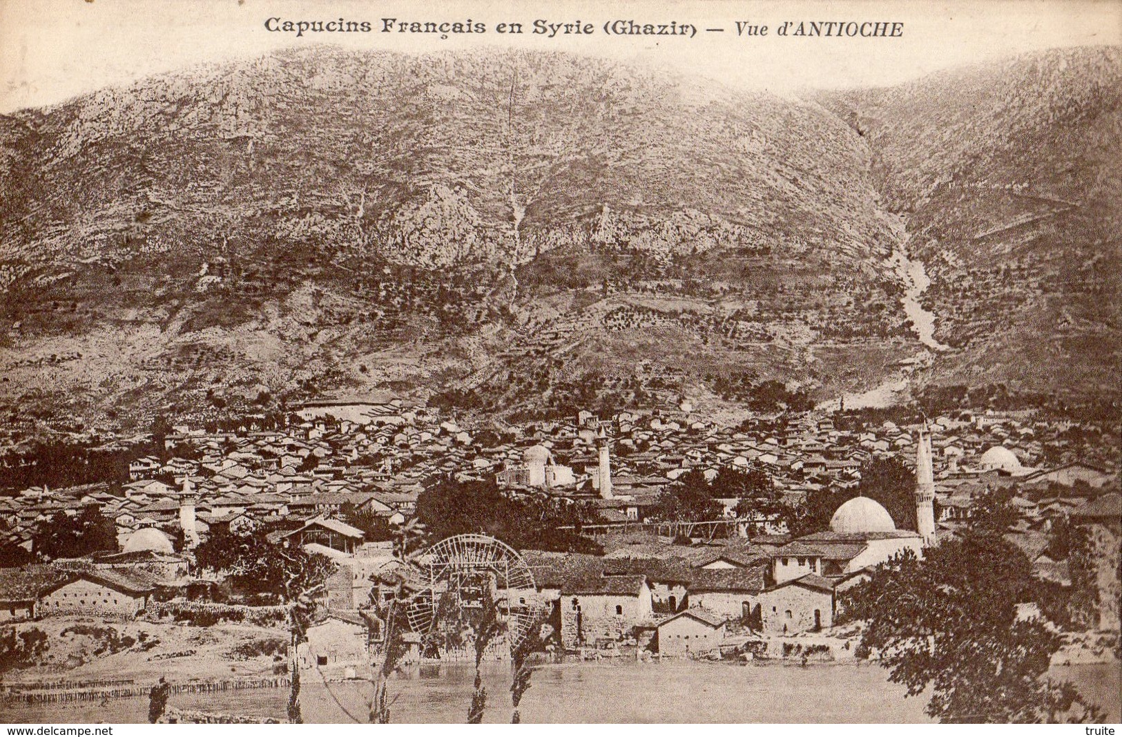 TURQUIE  CAPUCINS FRANCAIS EN SYRIE (GHAZIR) VUE D' ANTIOCHE - Turquie