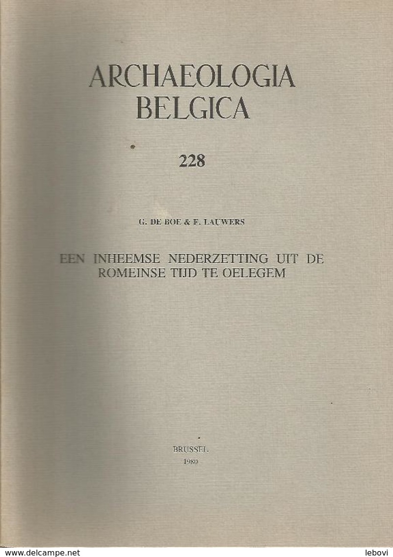 « Een Inheemse Nederzetting Uit De Romeinse Tijd Te OELEGEM” DE BOE, G. & LAUWERS, F. In « Archaeologia Belgica»Bxl 1980 - Archäologie