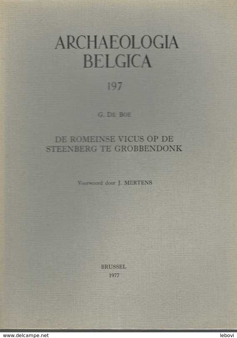 « De Romeinse Vicus Op De Steenberg Te GROBBENDONK” DE BOE, G. In « Archaeologia Belgica» Bxl 1977 - Archéologie