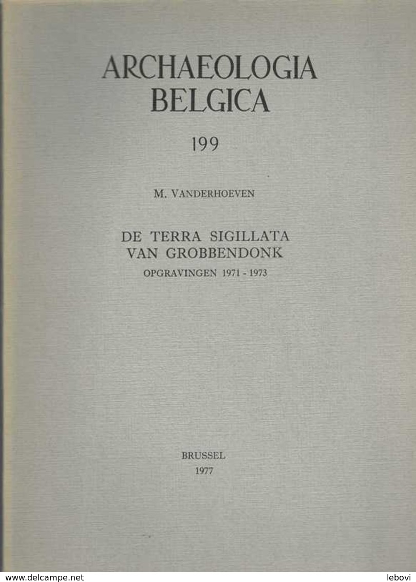 « De Terra Sigillata Van GROBBENDONK” DE BOE, G. In « Archaeologia Belgica» Bxl 1977 - Archeologie