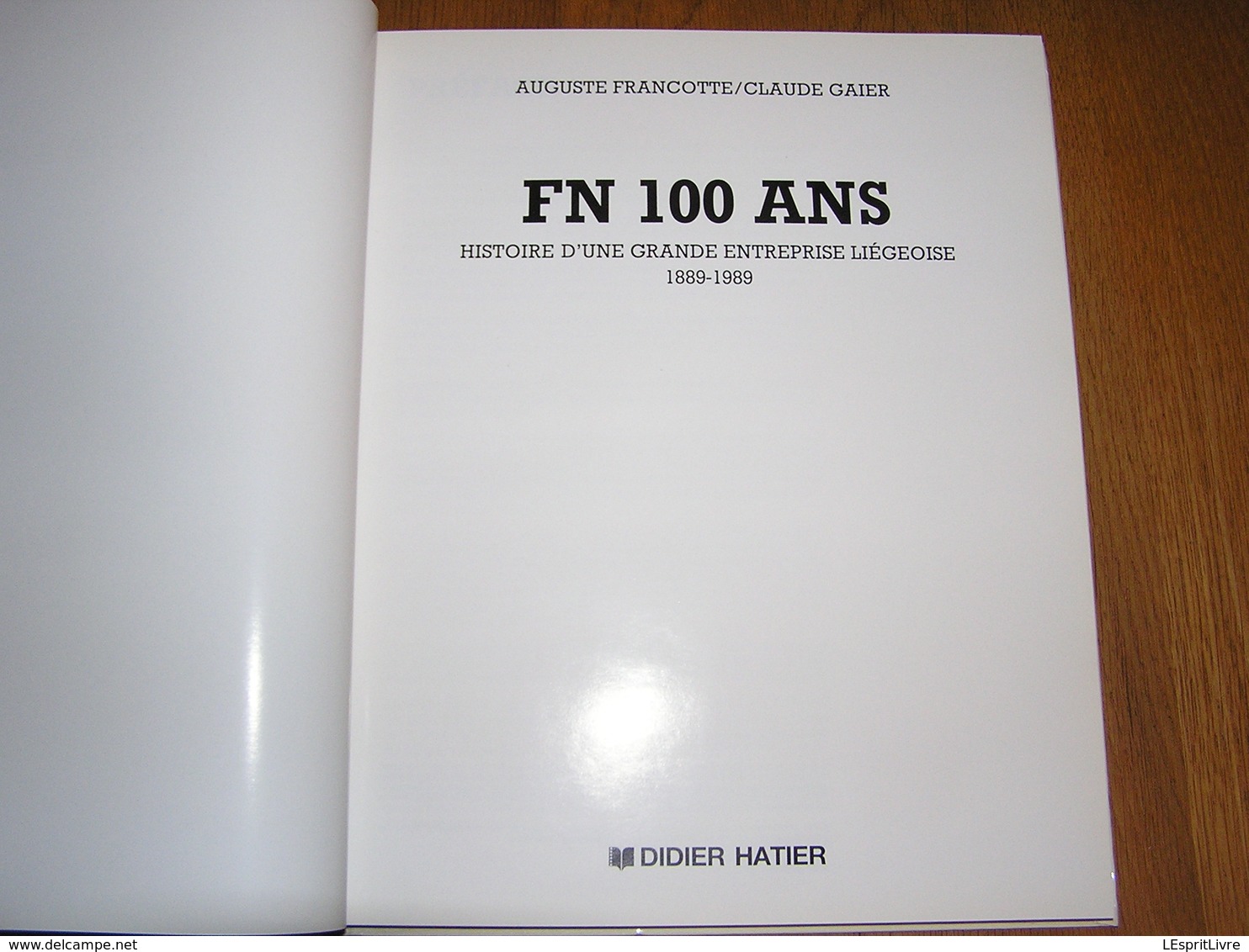 FN 100 Ans HISTOIRE D' UNE GRANDE ENTREPRISE LIEGEOISE 1889 1989 Fabrique Nationale Herstal Arme Armement Auto Moto Bus - Belgien