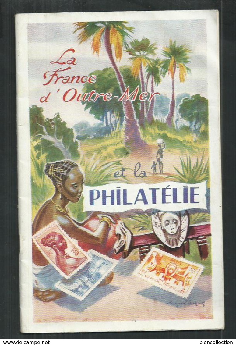 La France D'Outre Mer Et La Philatélie; 4eme édition De 1958 , Livret De 32 Pages - Philatélie Et Histoire Postale