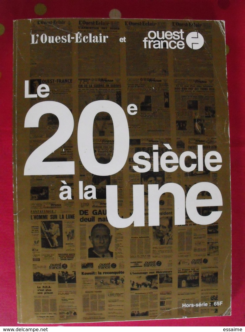 Hors-série Ouest-france Et Ouest-éclair. Le 20ème Siècle à La Une. 2000. 239 Pages - Ohne Zuordnung