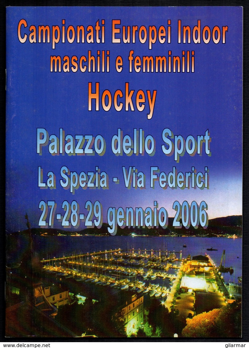 HOCKEY SU PISTA - ITALIA LA SPEZIA 2006 - CAMPIONATO EUROPEI INDOOR MASCHILI E FEMMINILI HOCKEY - PROGRAMMA - Libri