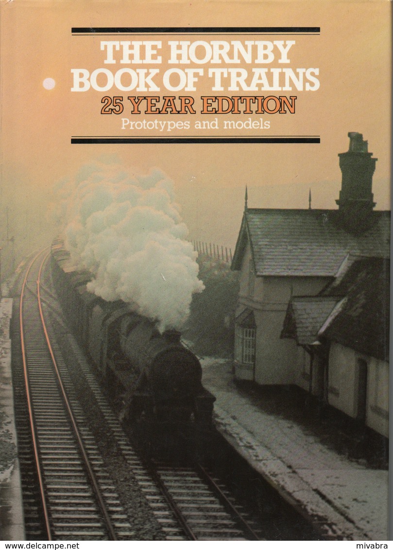 THE HORNBY BOOK OF TRAINS - 25 YEAR EDITION - PROTOTYPES AND MODELS 1954-1979 - EDITOR STEVENS-STRATTEN FRSA - Anglais