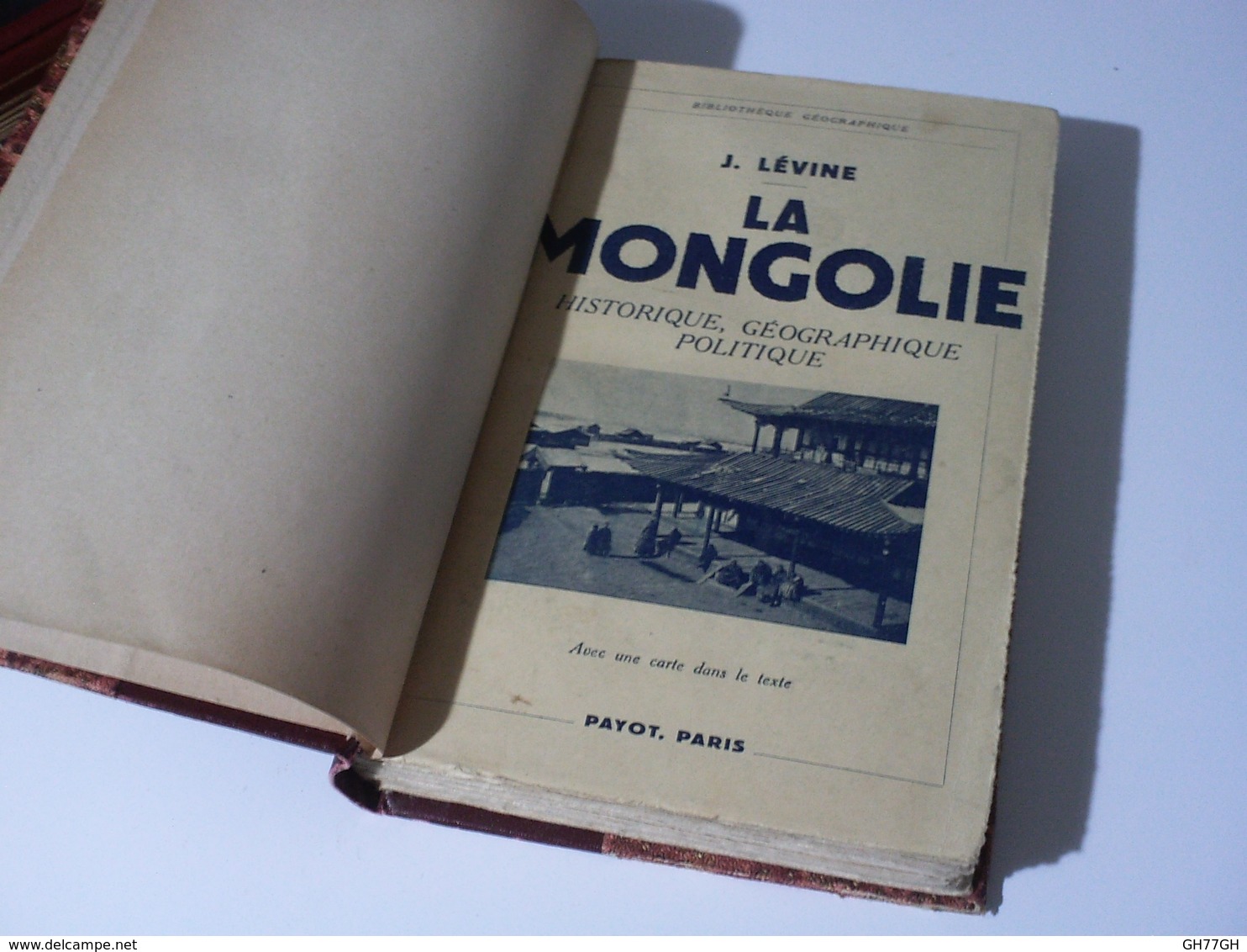 LA MONGOLIE Par J. Lévine Chez Payot, 1937 -historique, Géographique, Politique, Avec Une Carte - Histoire