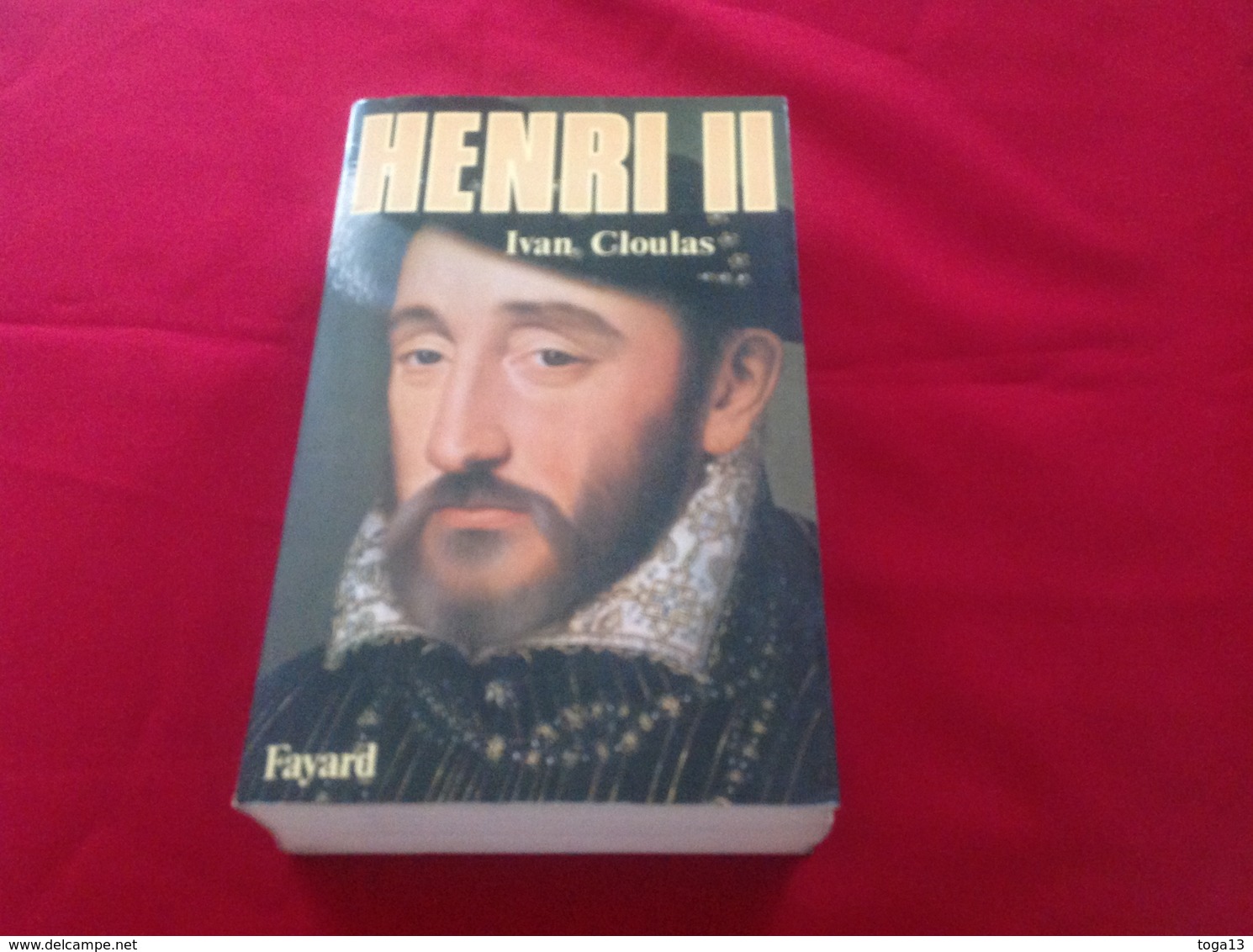 1985, HENRI II PAR IVAN CLOULAS, ÉDITIONS FAYARD - Histoire