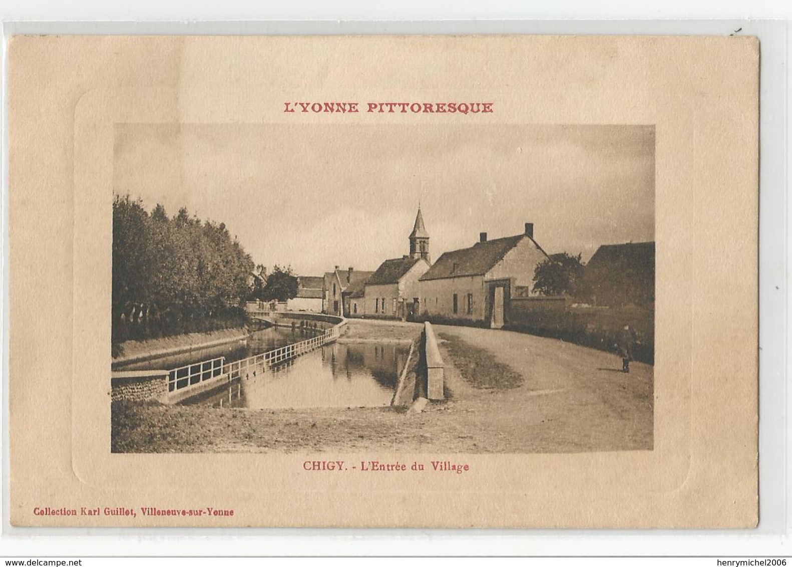 89 Yonne Pittoresque ; Chigy L'entrée Du Village Coll. Karl Guillet Villeneuve Sur - Autres & Non Classés