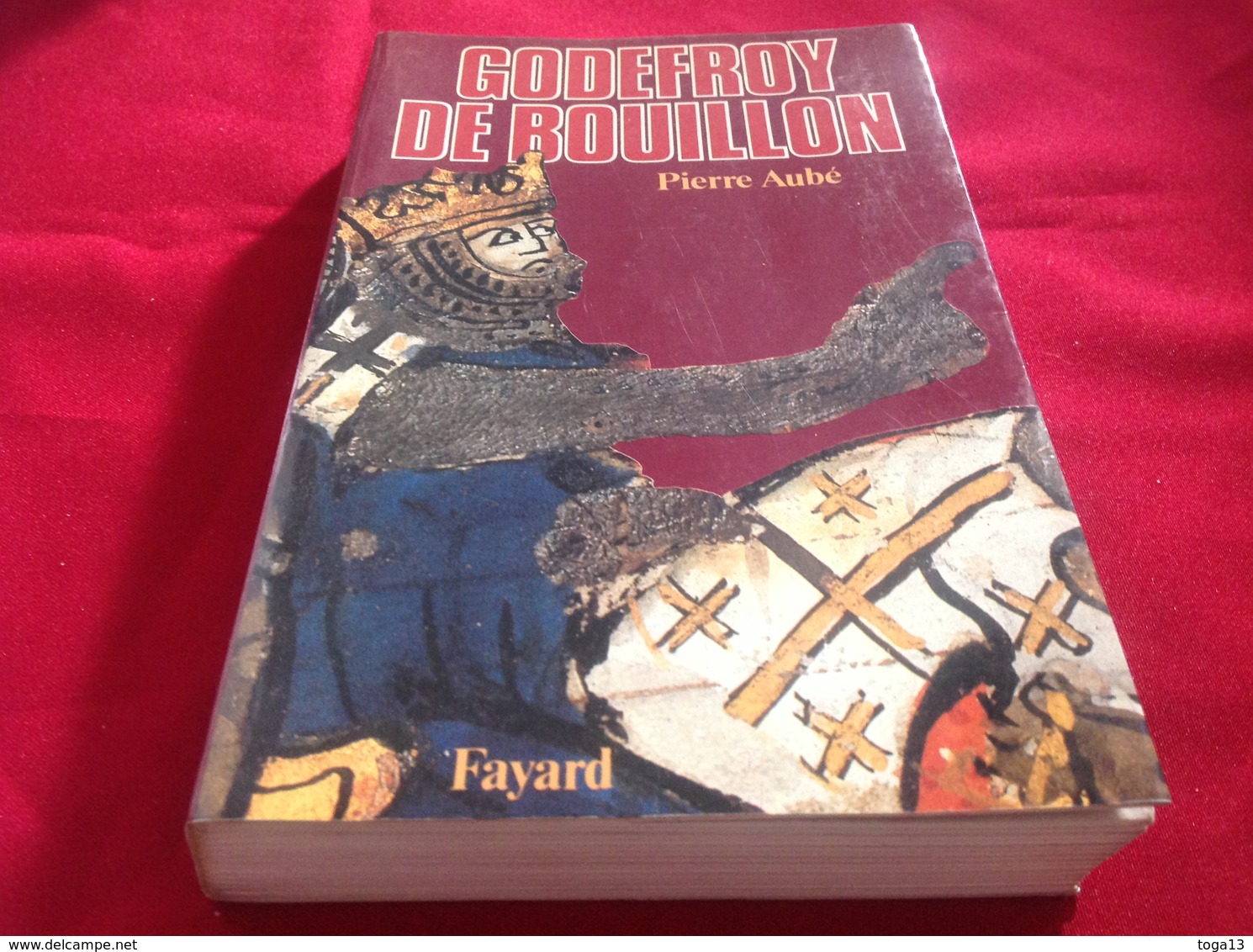 1985, GODEFROY DE BOUILLON PAR PIERRE AUBÉ, ÉDITIONS FAYARD - Geschiedenis