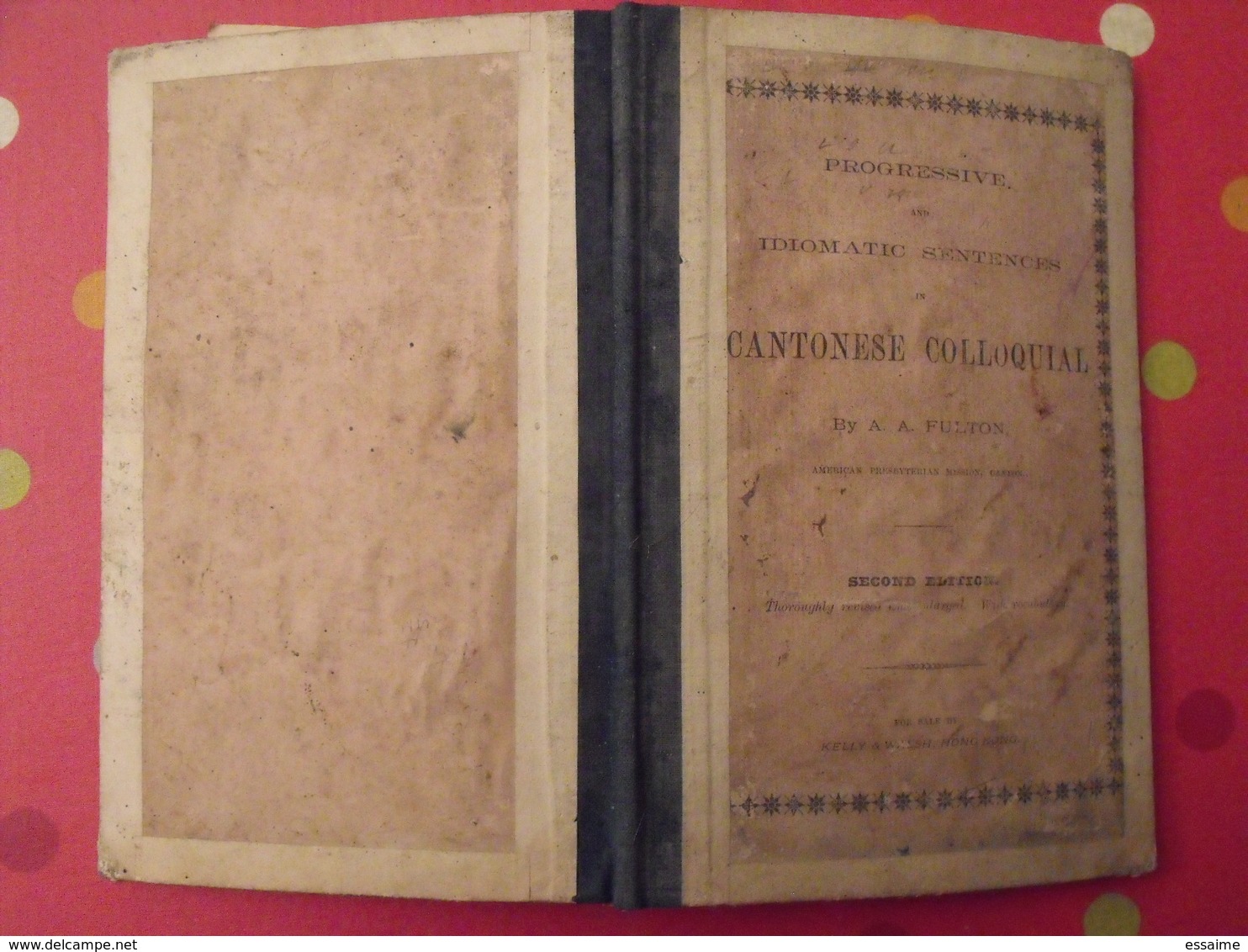 Progressive And Idiomatic Sentences In Cantonese Colloquial. A. Fulton. 1895 Kelly & Walsh, Hong-Kong. Cantonais Chinois - 1850-1899