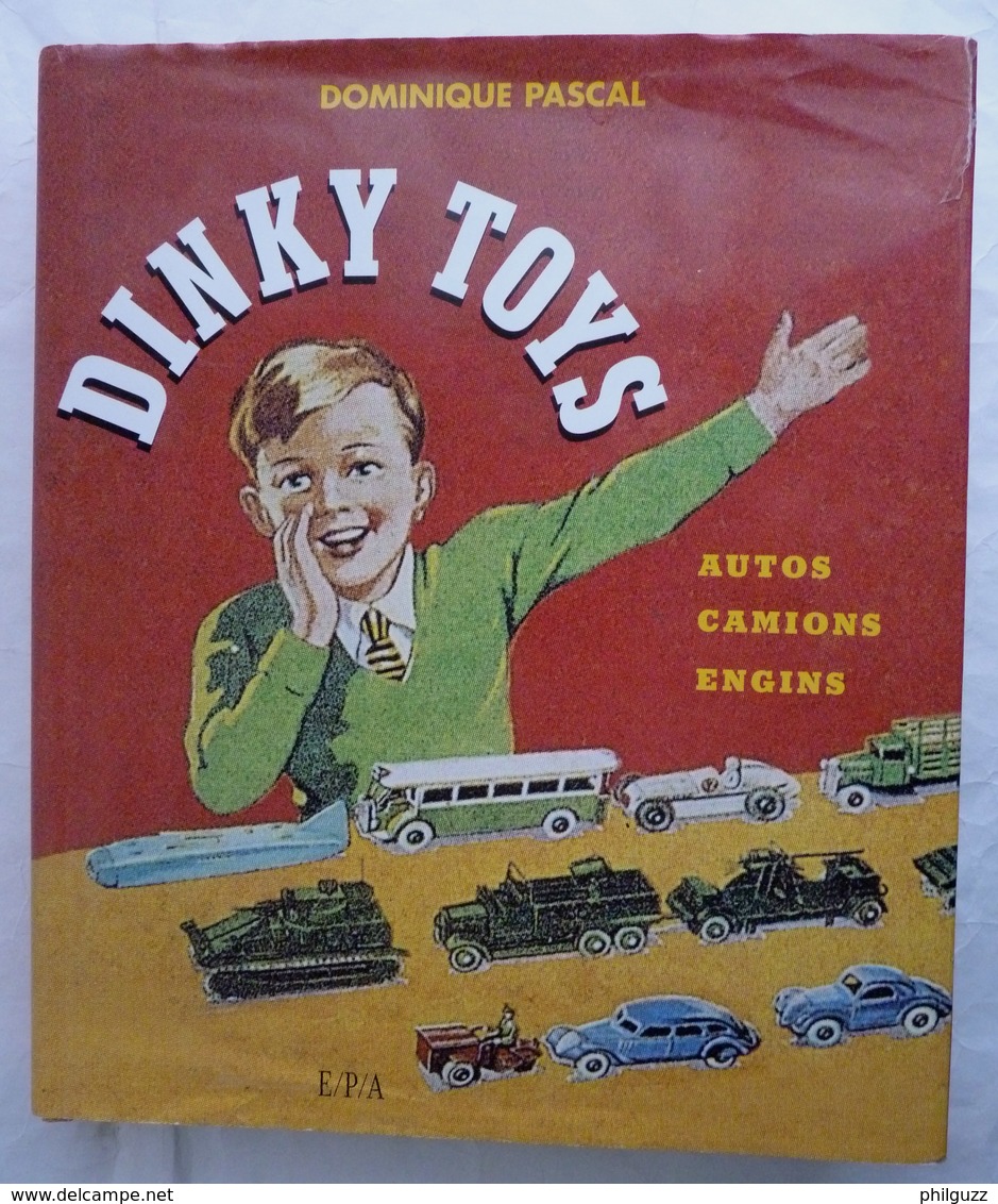 LIVRE DINKY TOYS Dominique PASCAL 447 PAGES VOITURE VOITURES - Catalogues & Prospectus