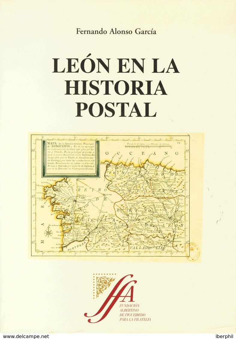 Bibliografía. 2003. LEON EN LA HISTORIA POSTAL. Fernando Alonso García. Edición Fundación Albertino De Figueiredo. Madri - Non Classificati