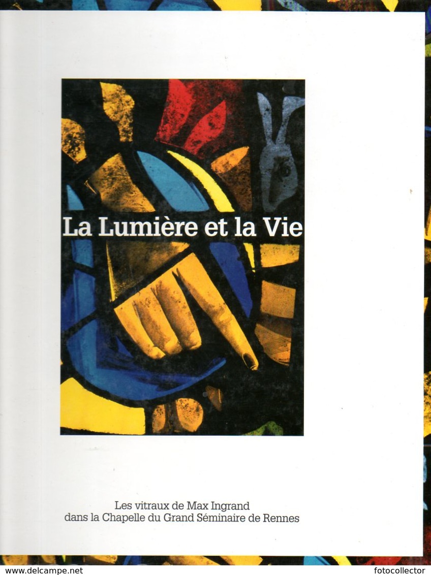 La Lumière Et La Vie : Les Vitraux De Max Ingrand Au Grand Séminaire De Rennes (35) - Art