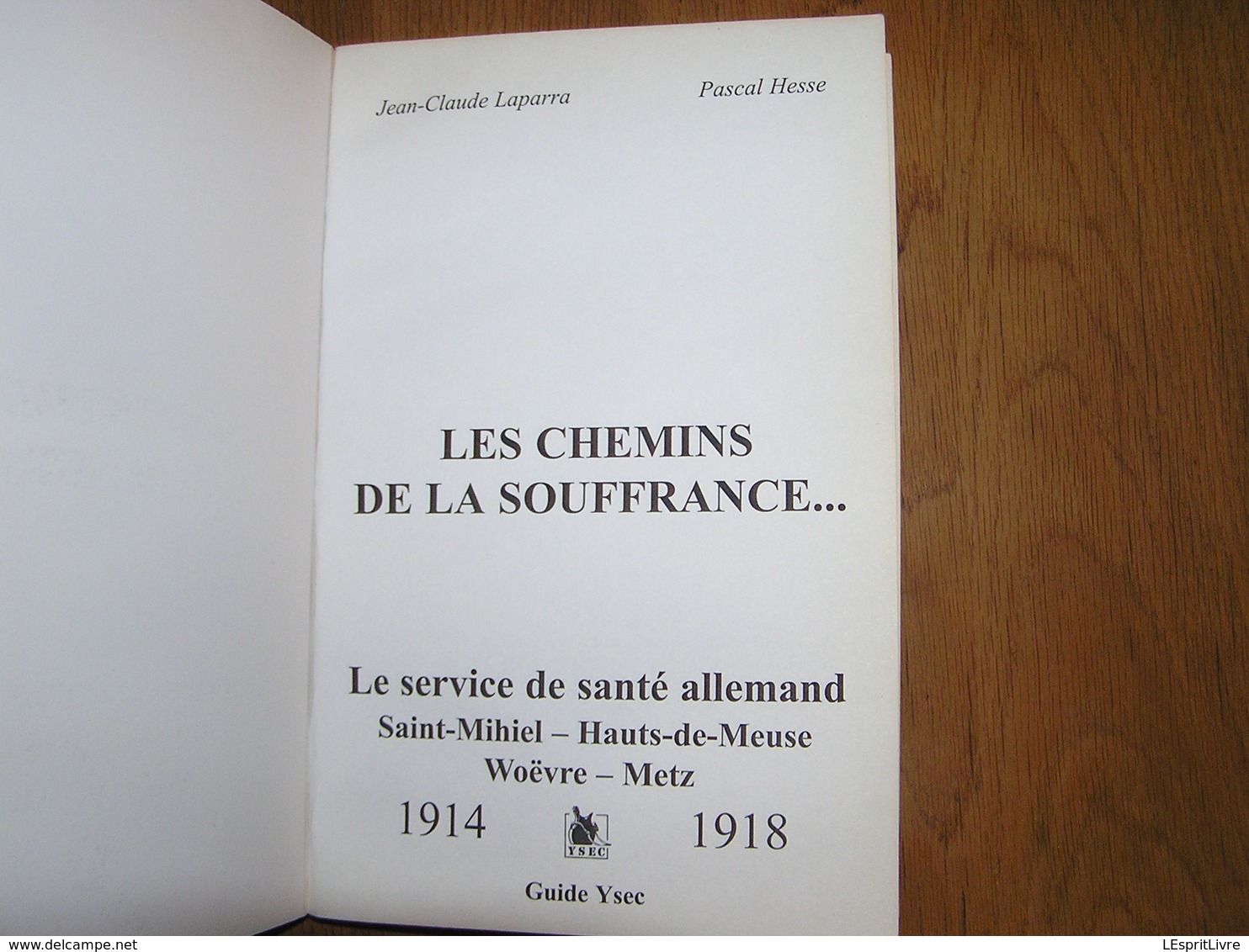 LES CHEMINS DE LA SOUFFRANCE Service Santé Allemand Guerre 14 18 Saint Mihiel Hauts De Meuse Woëvre Metz Blessés Hopital - Oorlog 1914-18