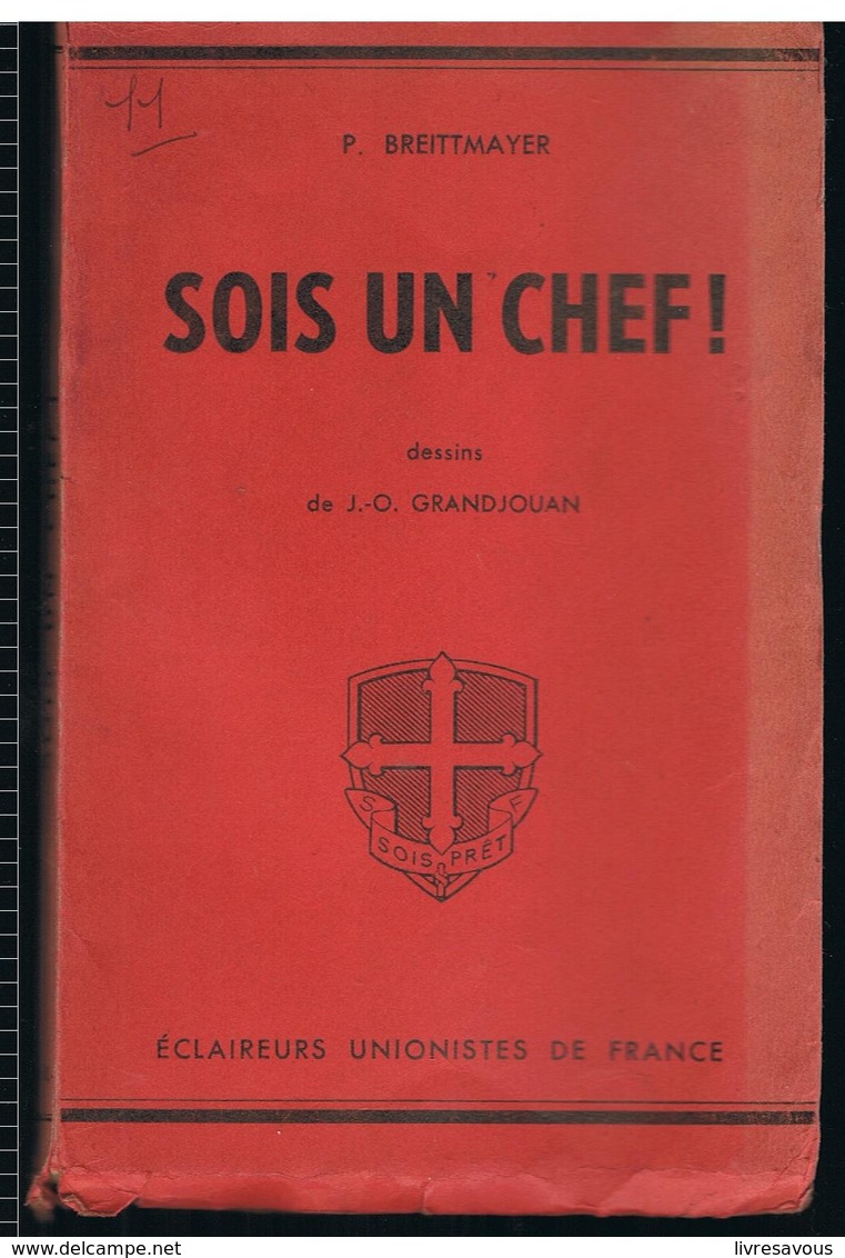 Scoutisme SOIS UN CHEF Notes à Propos Du Système Des Patrouilles De P. BREITTMAYER, Illustré Par J.O. GRANDJOUAN (Baloo) - Scoutisme