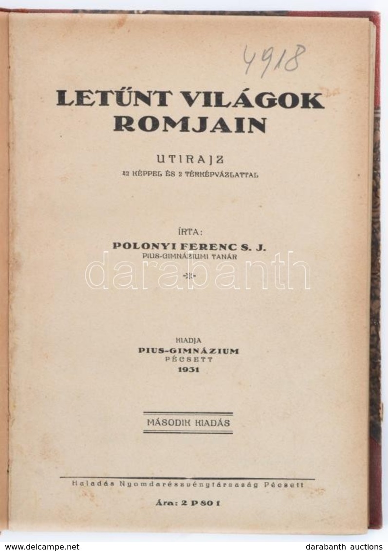 Polonyi Ferenc: Letünt Világok Romjain. Utirajz 42 Képpel és 2 Térképvázlattal. Pécs, 1931. Haladás Ny. 162 L. Gazdagon  - Sin Clasificación