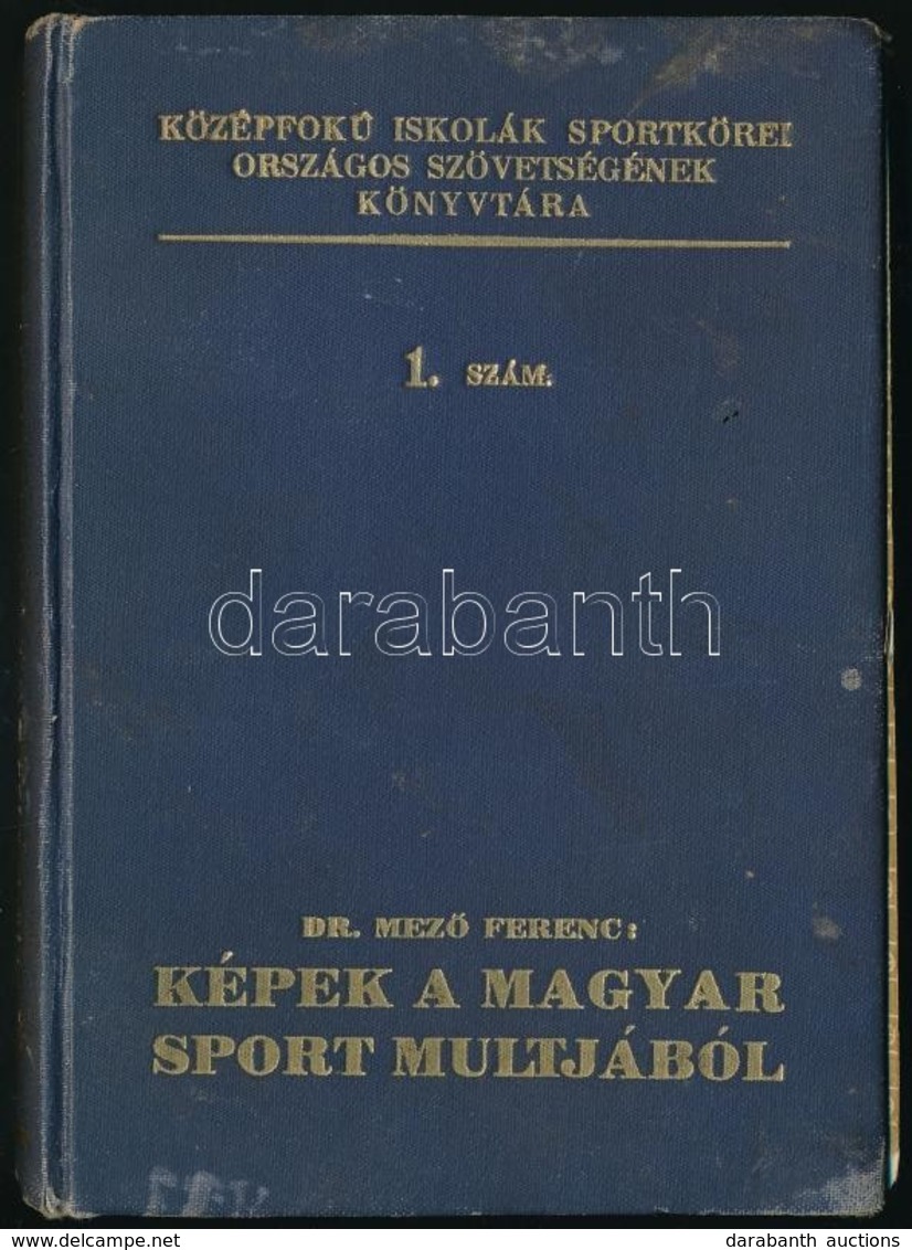 Dr, Mező Ferenc: Képek A Magyar Sport Múltjából.  Dedikált! Bp., 1926. Szétvált Fűzéssel, Kiadói Vászonkötésben - Sin Clasificación