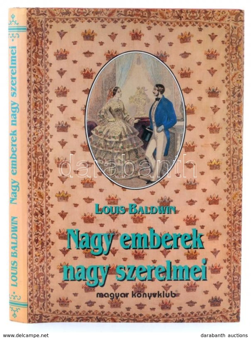 Louis-Baldwin: Nagy Emberek, Nagy Szerelmei. Bp.,1995,Magyar Könyvklub. Kiadói Kartonált Papírkötés, Kiadói Papír Védőbo - Sin Clasificación