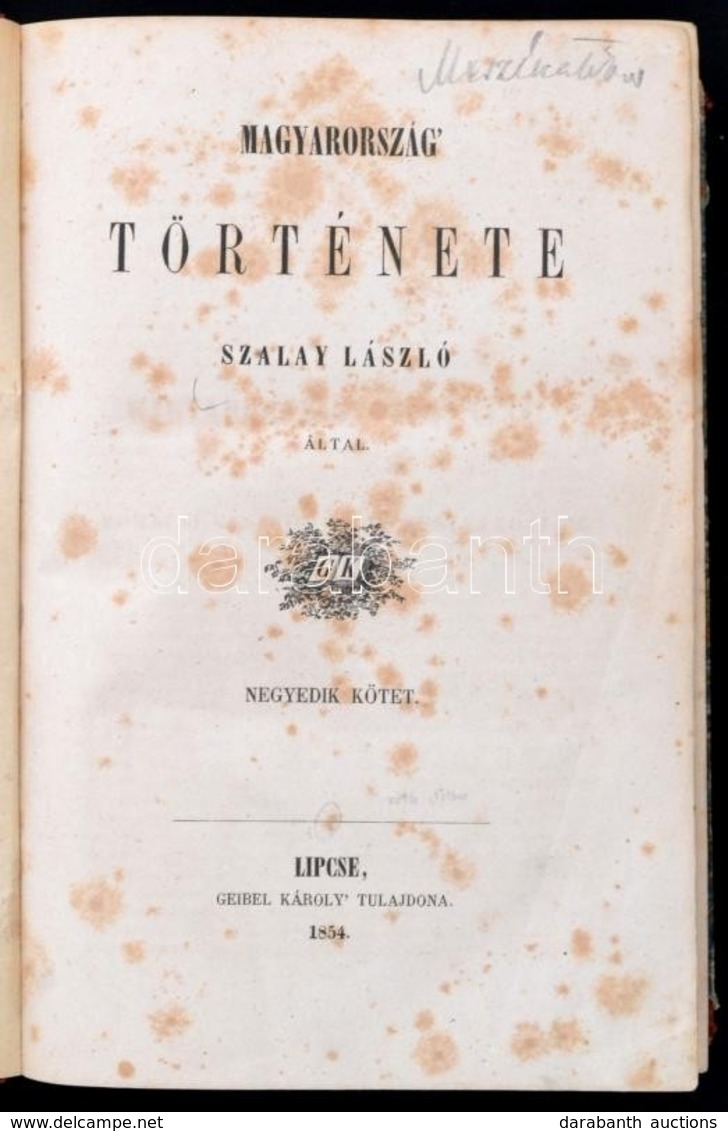 Szalay László: Magyarország Története. IV. Kötet. Lipcse, 1854, Geibel Károly,  X+600 P. Első Kiadás. Korabeli Félvászon - Sin Clasificación