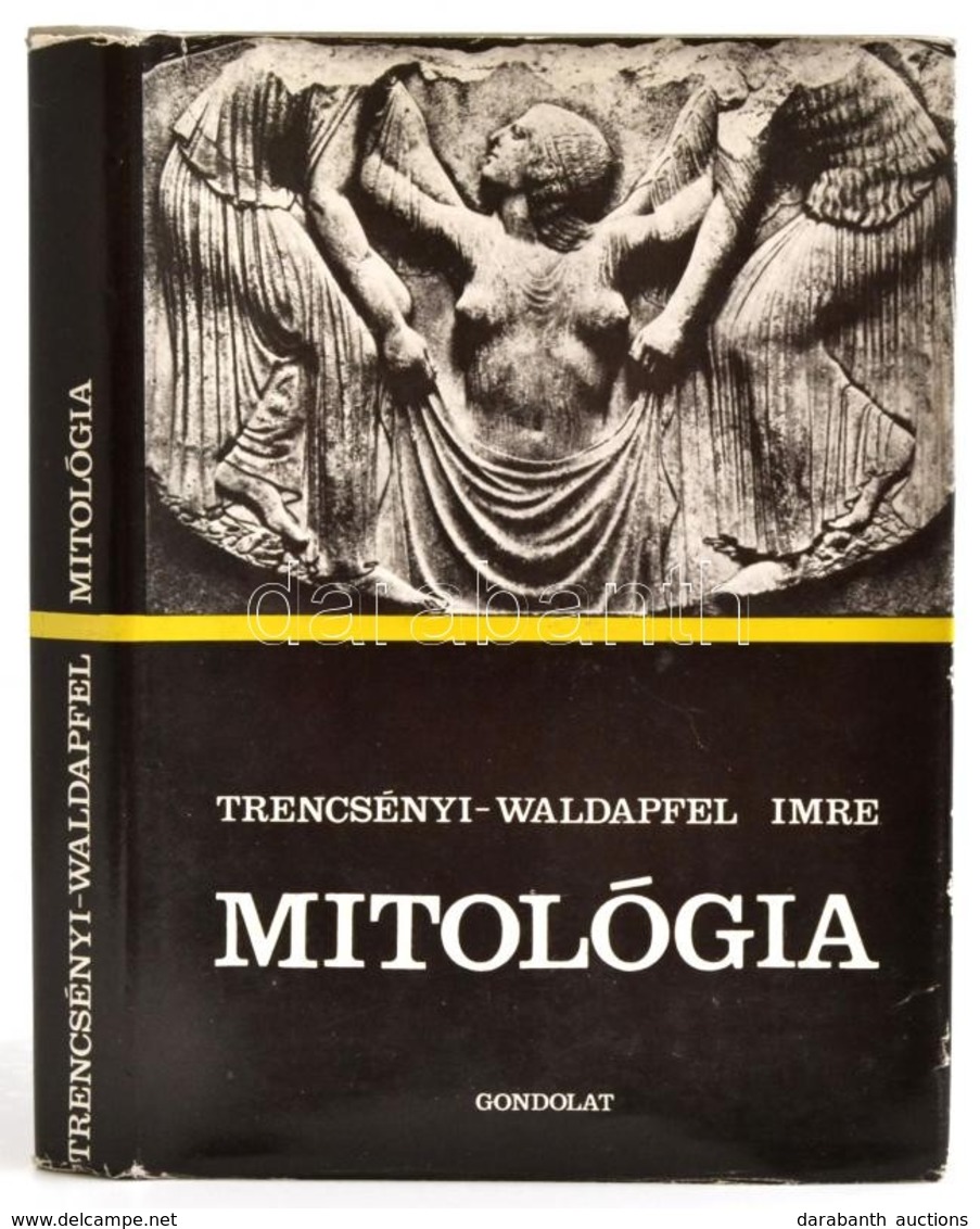 Trencsényi-Waldapfel Imre: Mitológia. Bp., 1983, Gondolat. Hatodik Kiadás. Kiadói Egészvászon-kötésben, Kiadói Papír Véd - Sin Clasificación