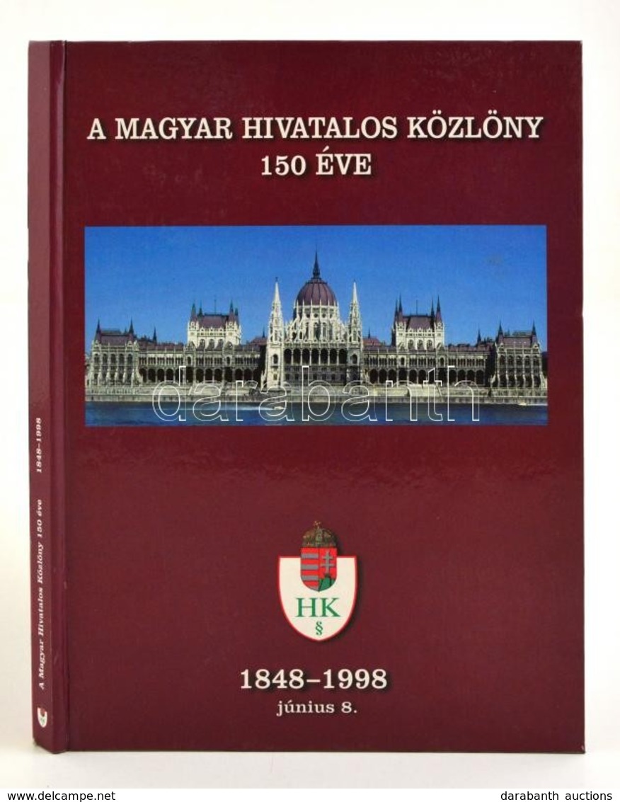 Dr. Kiss Elemér (szerk.): A Magyar Hivatalos Közlöny 150 éve 1848-1998. Bp., 1998. MHK. - Sin Clasificación