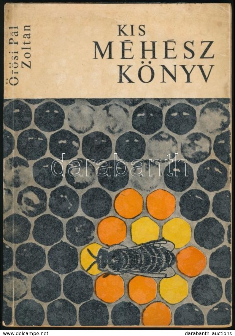 Örösi Pál Zoltán: Kis Méhészkönyv. Bp.,1967, Mezőgazdasági Kiadó. Negyedik, átdolgozott Kiadás. Kiadói Papírkötés, A Bor - Sin Clasificación