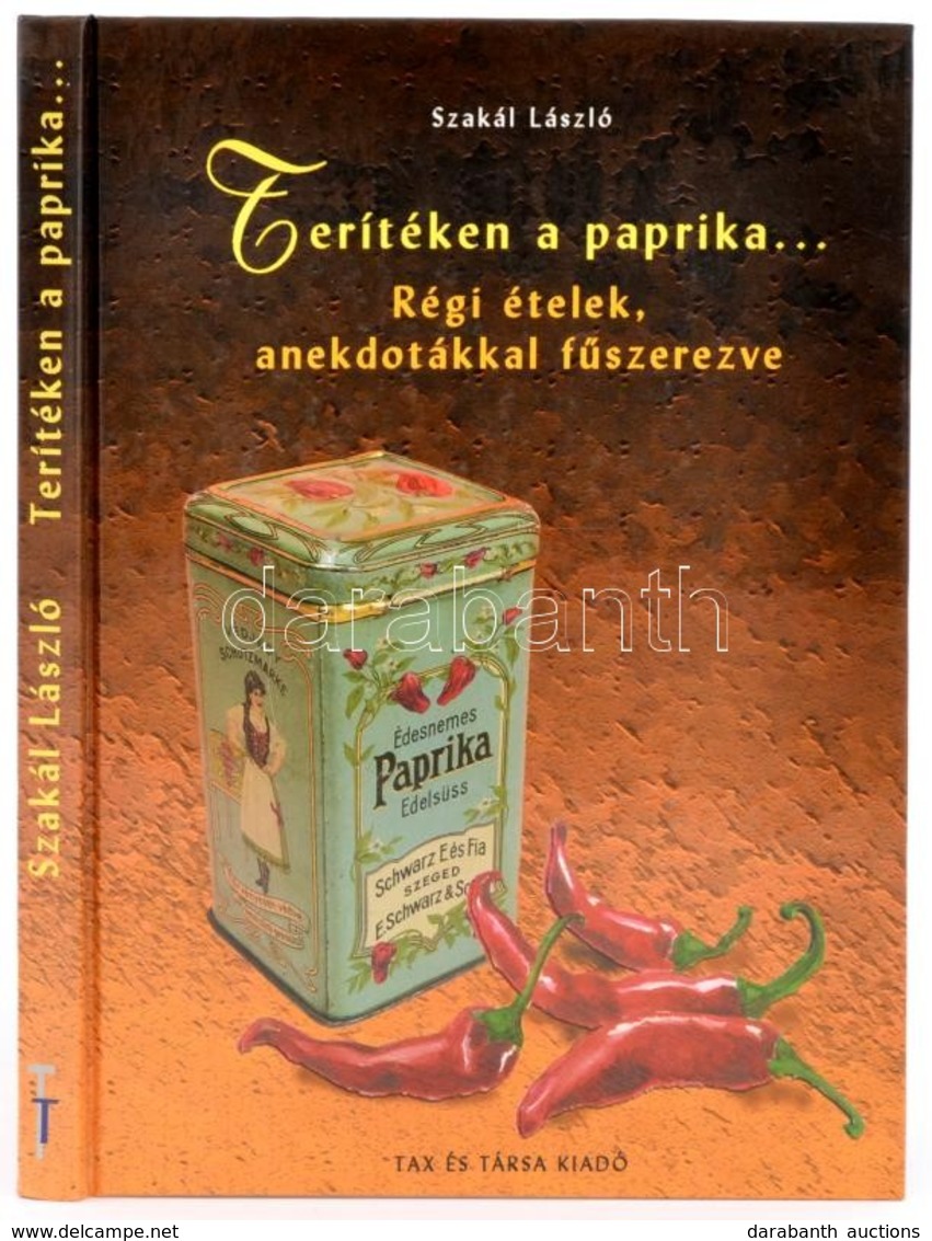 Szakál László: Terítéken A Paprika. Régi ételek Anekdotákkal Fűszerezve. Dedikált! Bp., 2000. Tax és Társa Kiadó.  Kiadó - Sin Clasificación