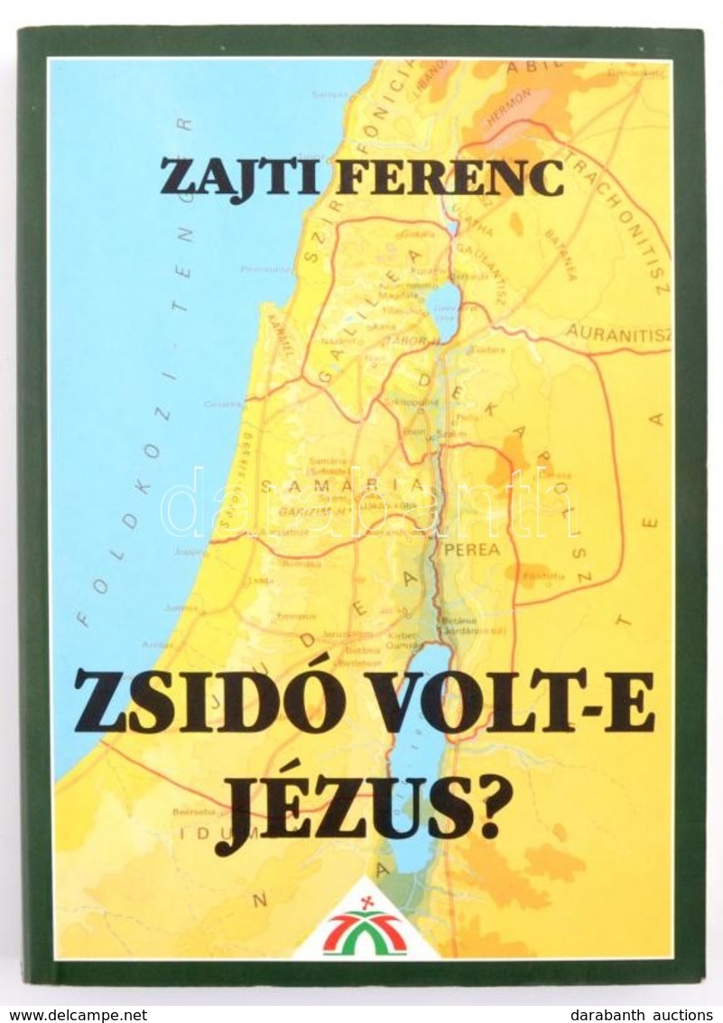 Zajti Ferenc: Zsidó Volt-e Jézus. Bp., 1999. Press + Print. Kiadói Papírkötés. - Sin Clasificación