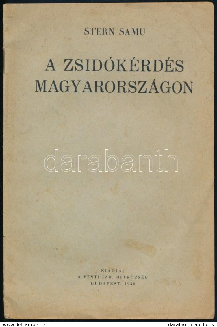 Stern Samu: A Zsidókérdés Magyarországon. Bp., 1938, Pesti Izraelita Hitközség, 31+1 P. Kiadói Papírkötésben, Jó állapot - Sin Clasificación