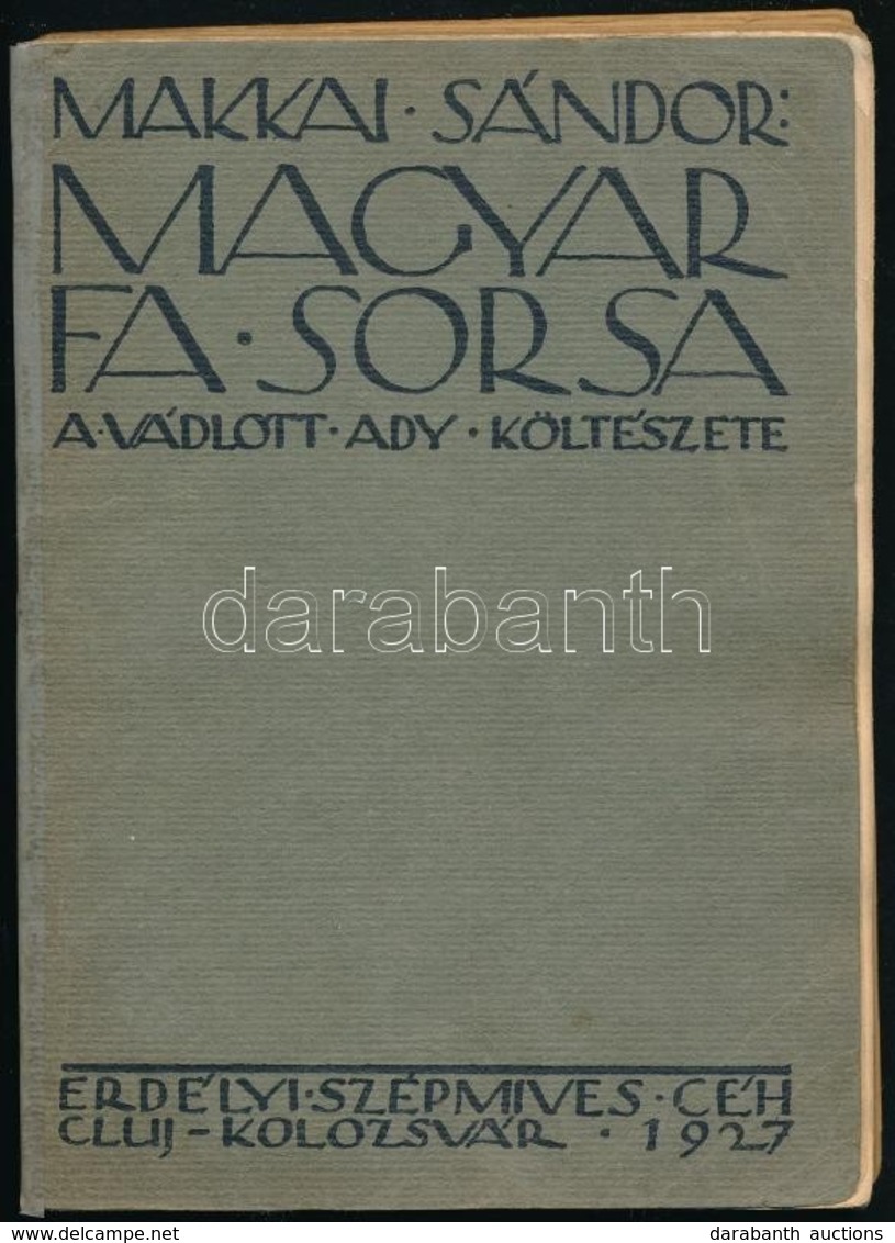 Makkai Sándor: Magyar Fa Sorsa. A Vádlott Ady Költészete. Cluj/Kolozsvár,1927, Erdélyi Szépmíves Céh, 144+4 P. + 4 T. Bá - Sin Clasificación