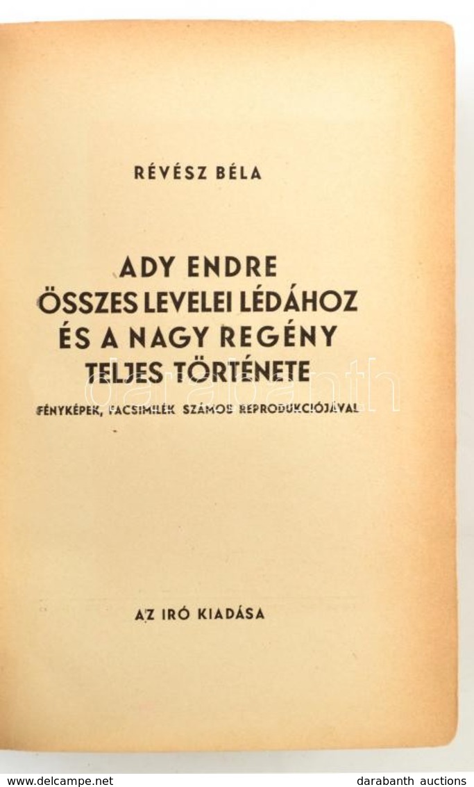 Révész Béla: Ady Endre összes Levelei Lédához és A Nagy Regény Teljes Története Fényképek, Facsimilék Számos Reprodukció - Sin Clasificación