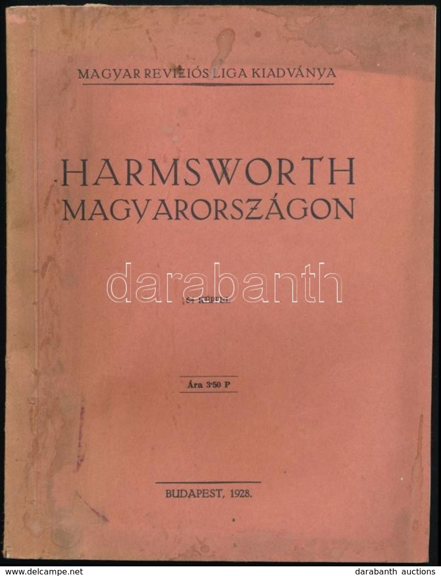 Harmsworth Magyarországon. Bp., 1928., Magyar Revíziós Liga, 1 T.+63+1 P.+63 T. (Fekete-fehér Fotók.) Kiadói Papírkötés, - Sin Clasificación