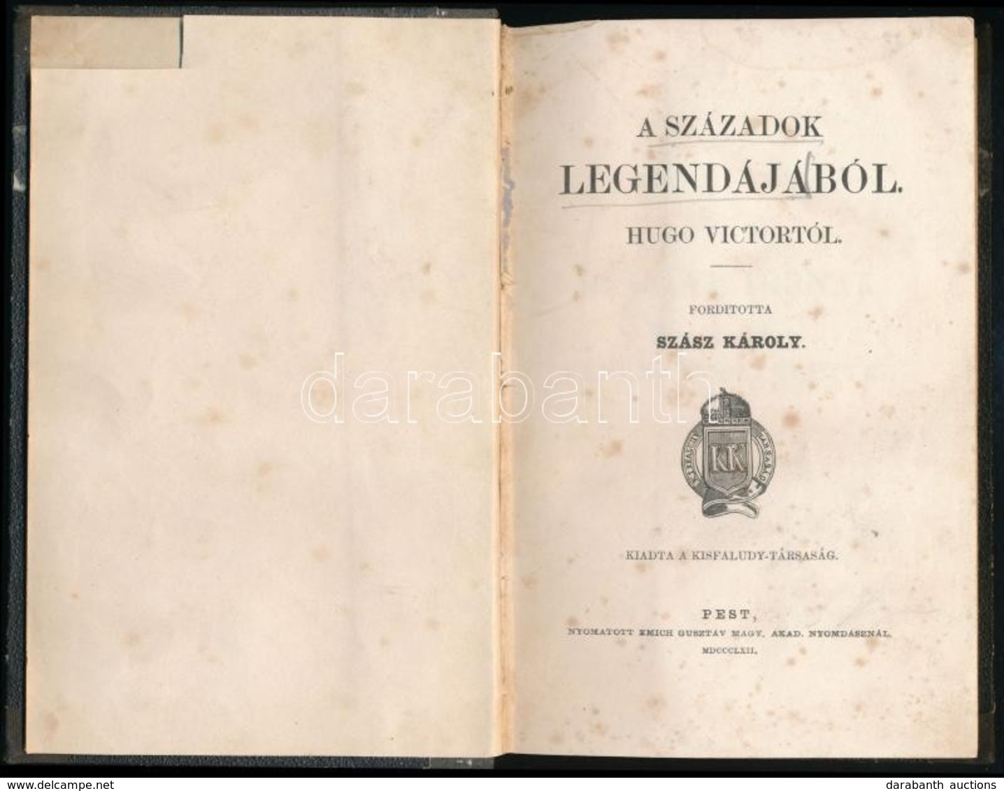 [Victor Hugo]: Hugo Victor: A Századok Legendájából. Ford.: Szász Károly. Kiadta Kisfaludy-Társaság. Pest, 1862, Emich G - Sin Clasificación