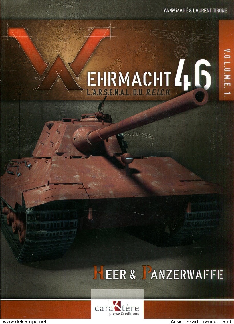 Wehrmacht 46 - L'Arsenal Du Reich. Volume 1: Heer & Panzerwaffe - Frans