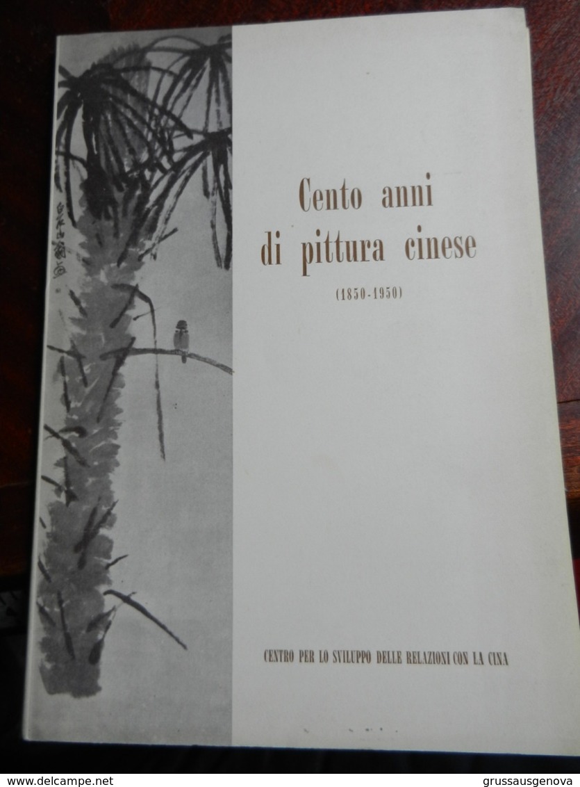 3) CENTO ANNI DI PITTURA CINESE1850 - 1950 GENOVA CENTRO SVILUPPO RELAZIONI CON LA CINA - Arte, Architettura