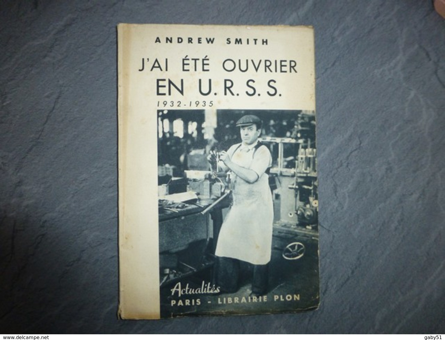 J'ai été Ouvrier En URSS, Andrew Smith, Plon, 1937 ; L05 - 1901-1940