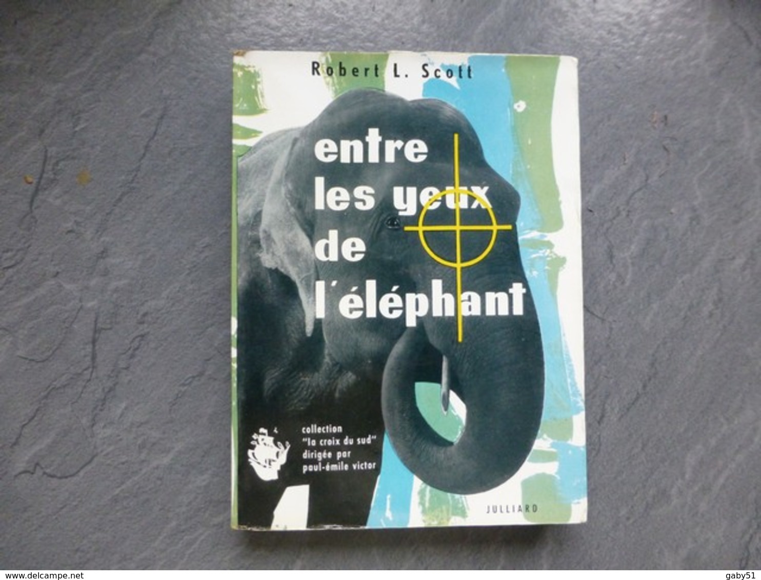Entre Les Yeux De L'éléphant, Robert L. Scott, Julliard 1956, Non Coupé ; L05 - 1901-1940