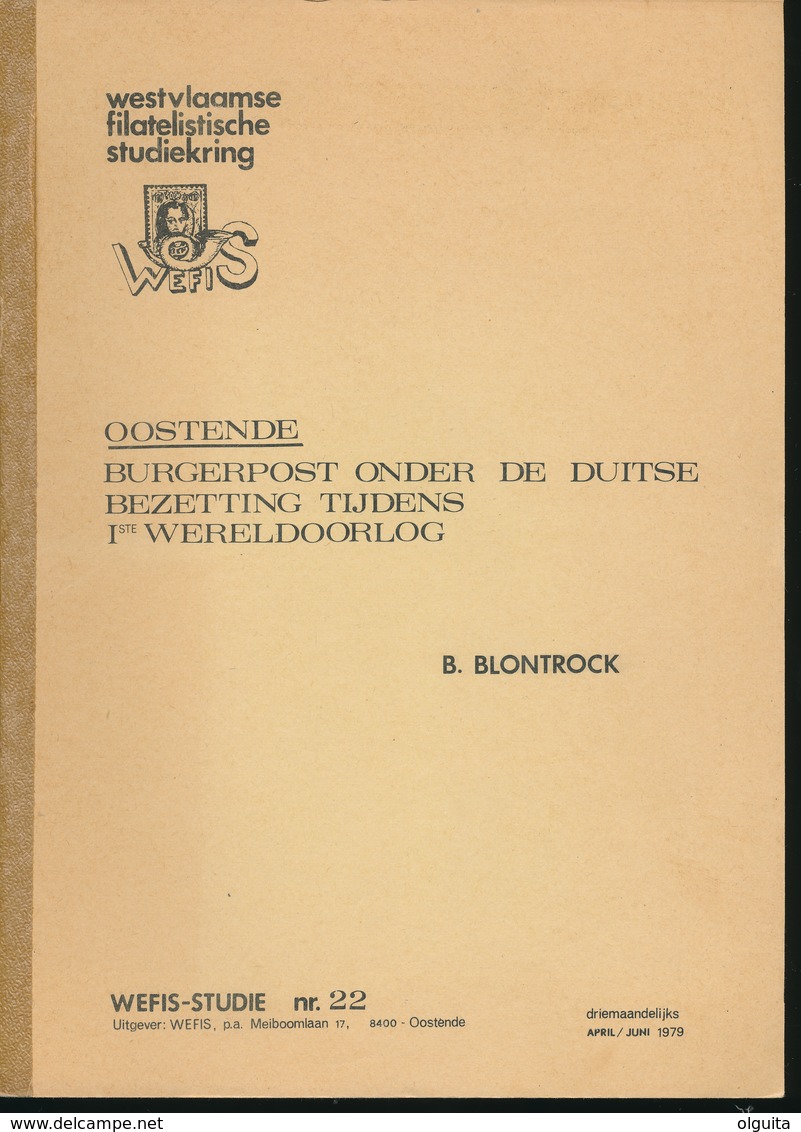 902/30 -- LIVRE/BOEK WEFIS Nr 22 - OOSTENDE Burgerpost 1914/1918.. , 50 Blz ,1979 , Door B. Blontrock - Philatelie Und Postgeschichte