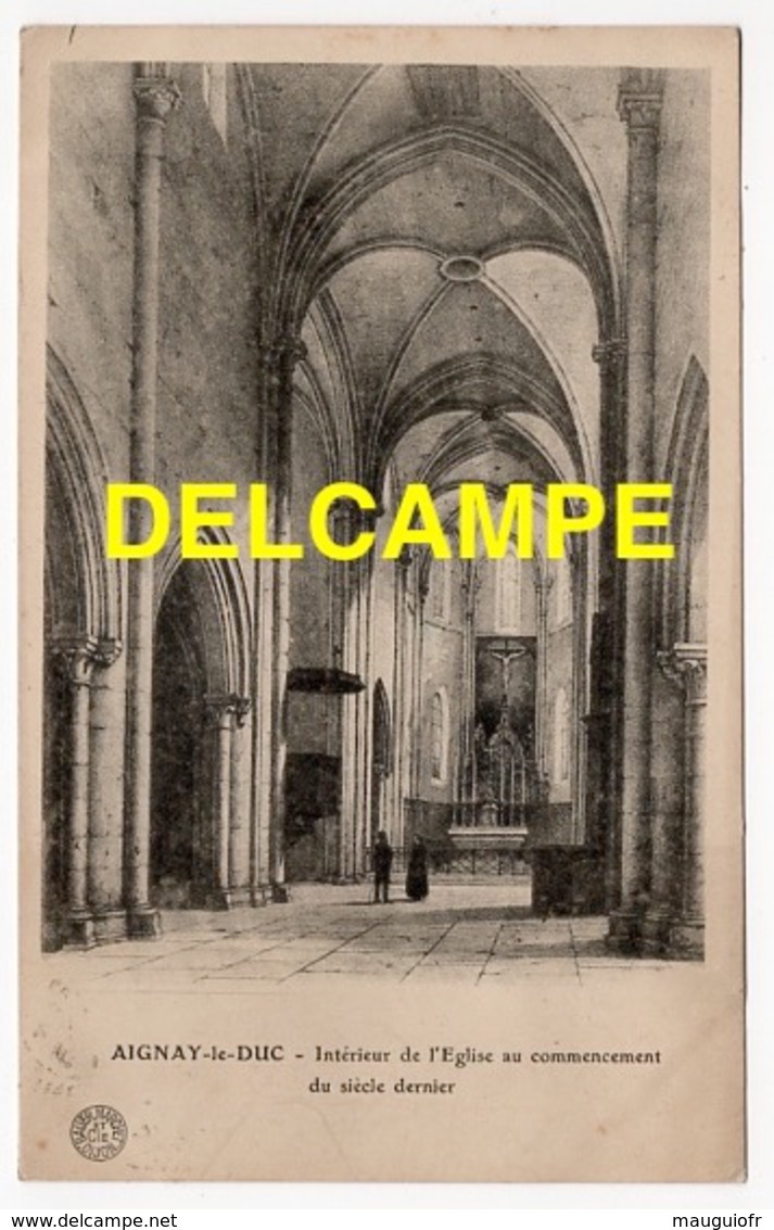 DD / 21 CÔTE D'OR / AIGNAY-LE-DUC / INTÉRIEUR DE L' ÉGLISE AU COMMENCEMENT DU SIÈCLE DERNIER ( ANNÉES 1800 ) / 1916 - Aignay Le Duc