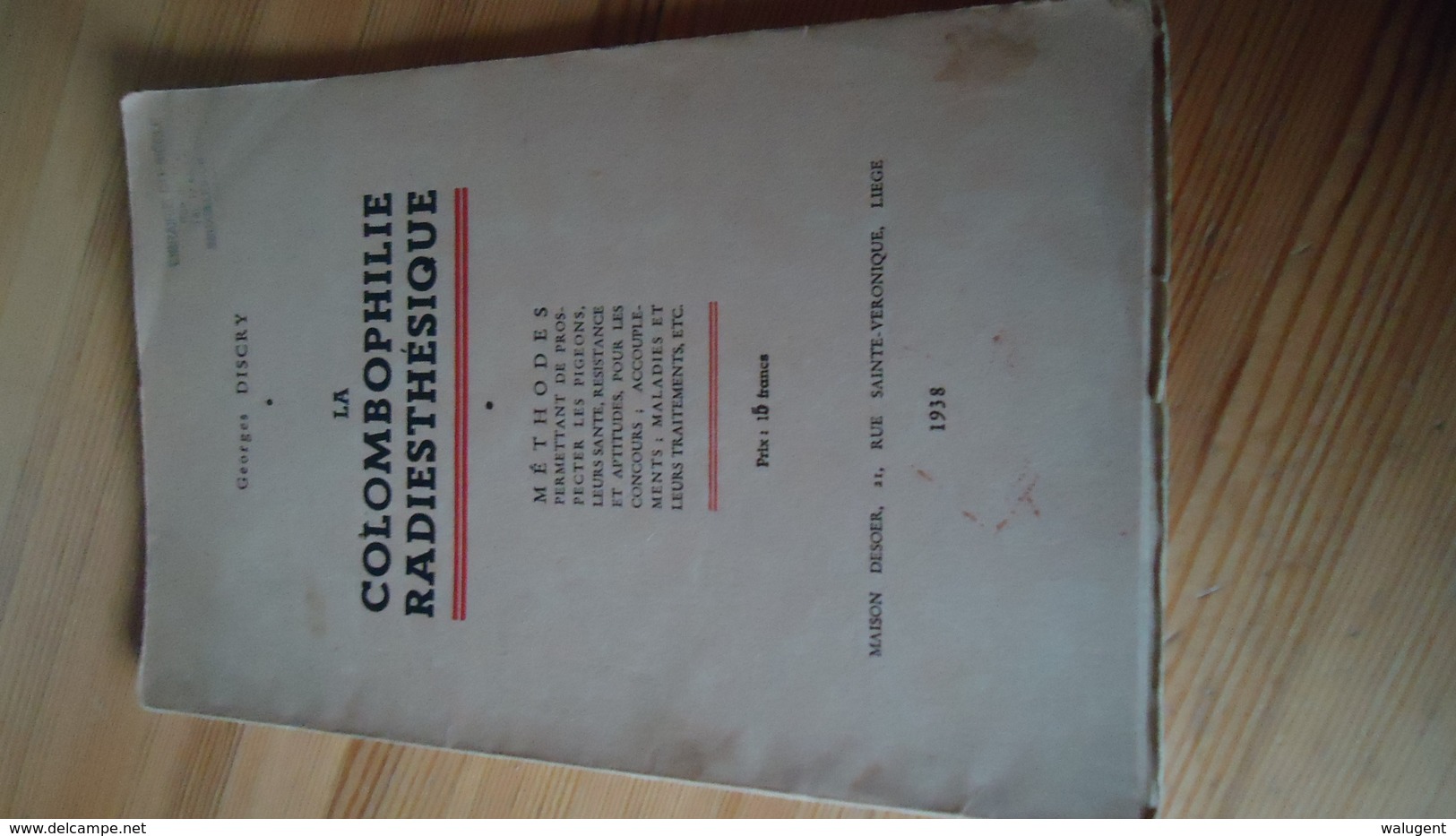 La Colombophilie Radiesthésique !!!!! Méthodes Permettant De Prospecter .... ???? - Georges Discry (voir Détails) - 1901-1940
