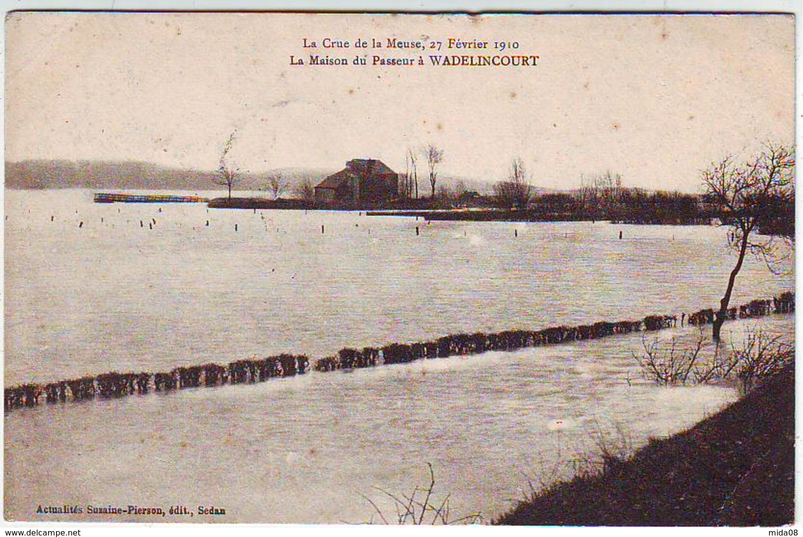 08. SEDAN . LA CRUE DE LA MEUSE 27 FEVRIER 1910 . LA MAISON DU PASSEUR A WADELINCOURT . Editeur SUZAINE PIERSON - Sedan