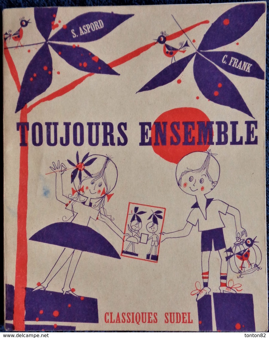 S. Aspord - C. Frank - Toujours Ensemble - Classique Sudel - ( 1964 ) . - 0-6 Anni