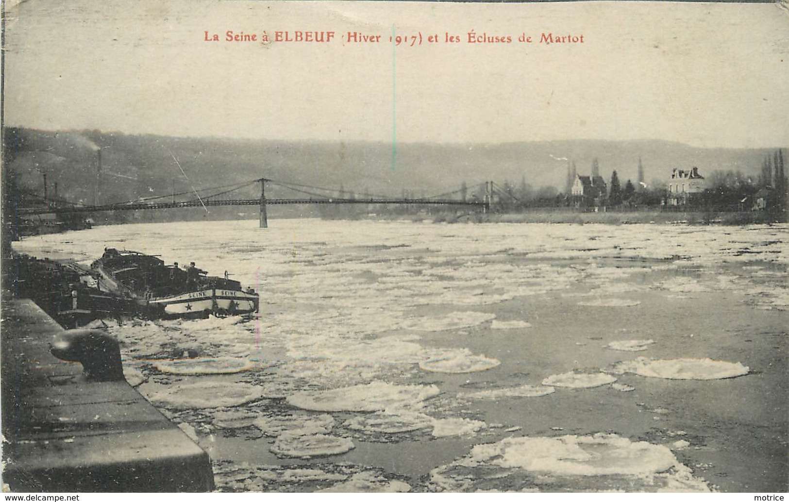 ELBEUF - Hiver 1917, La Seine Et Les écluses De Martot, Péniche.. - Elbeuf