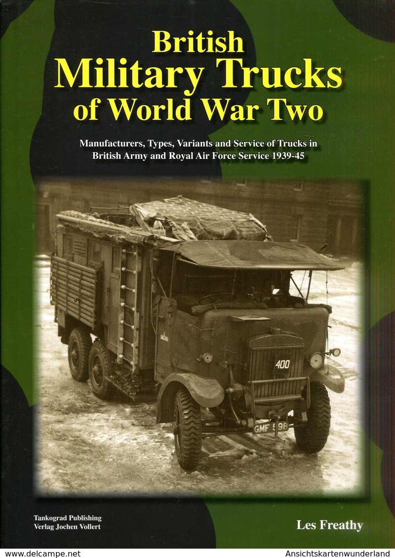British Military Trucks Of World War Two - Manufacturers, Types And Variants Of Trucks In British Army And Royal Air For - Inglés
