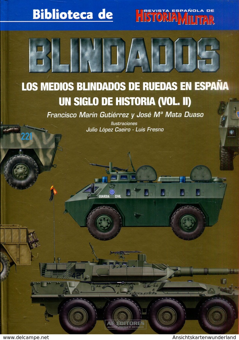 Blindados - Los Medios Blindados De Ruedas En Espana. Un Siglo De Historia (Vol. II) - Espagnol