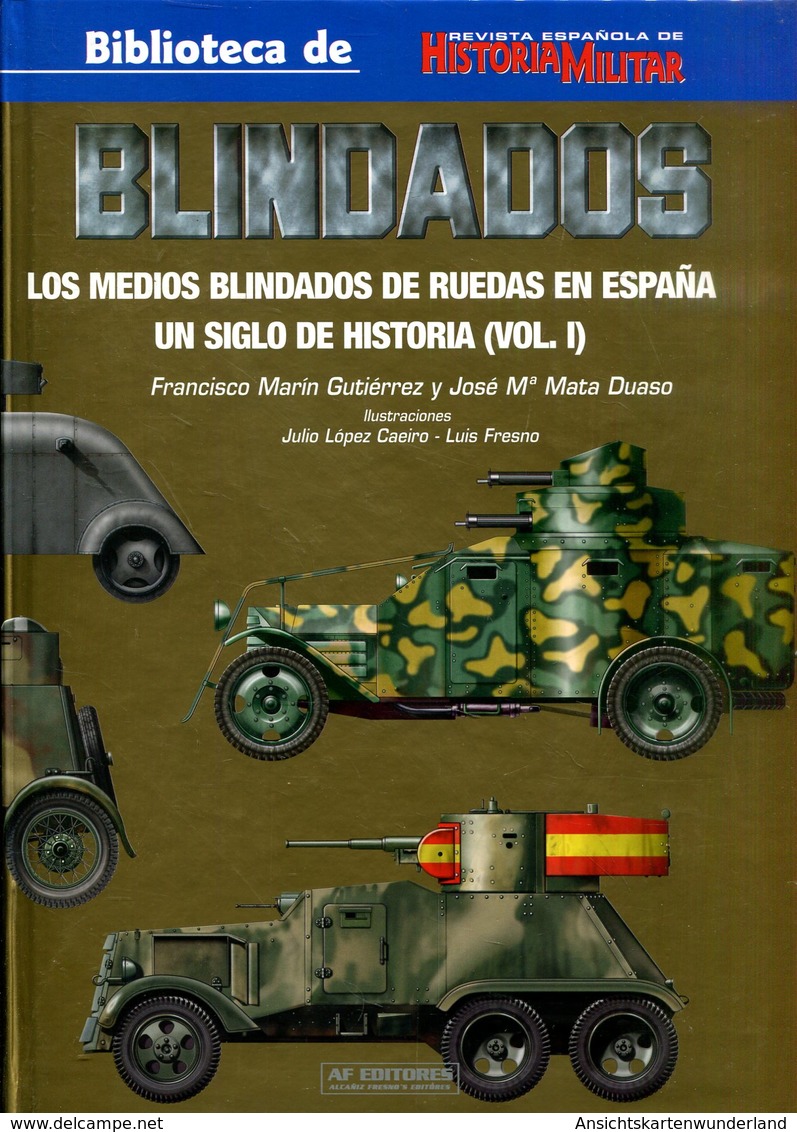 Blindados - Los Medios Blindados De Ruedas En Espana. Un Siglo De Historia (Vol. I) - Espagnol