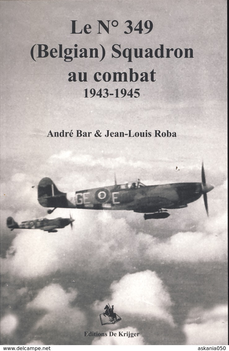 Belges Dans La RAF. Le 349 Squadron De Chasse Dans La 2e Guerre - Fliegerei