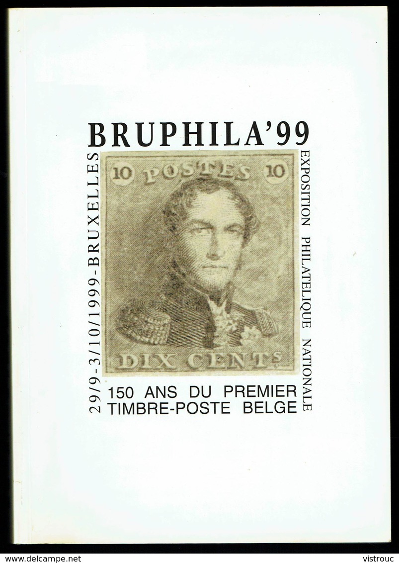 Catalogue De L'EXPOSITION PHILATELIQUE "BRUPHILA'99" - 150 Ans Du 1 Ier Timbre-poste Belge - Textes En FR/NL/D. - Autres & Non Classés