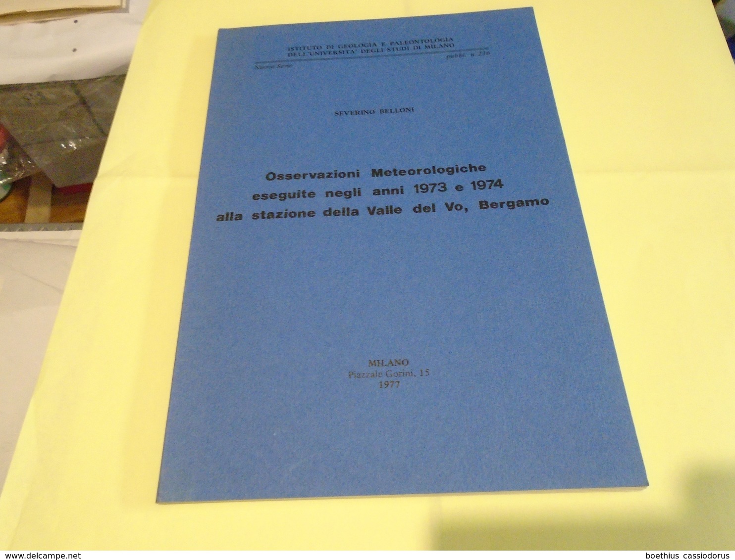 OSSERVAZIONI METEOROLOGICHE ESEGUITE NEGLI ANNI 1973 E 1974 ALLA STAZIONE DELLA VALLE DEL VO, BERGAMO SEVERINO BELLONI - Autres & Non Classés